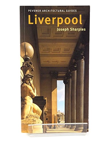 Liverpool: Pevsner City Guide (Pevsner Architectural Guides (New Haven, Conn.).) von Yale University Press